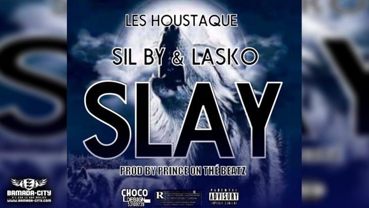 HOUSTAQUE SIL BY & LASKO - SLAY - Prod by PRINCE BEAT