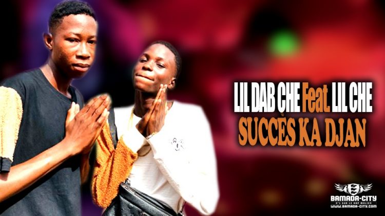 LIL DAB CHE Feat. LIL CHE - SUCCÈS KA DJAN - Prod by DOUCARA