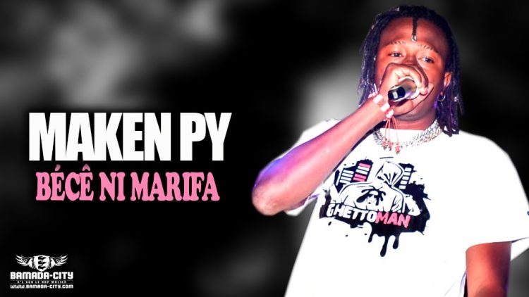 MAKEN PY - BÉCÊ NI MARIFA - Prod by FRANSAI BEATZ