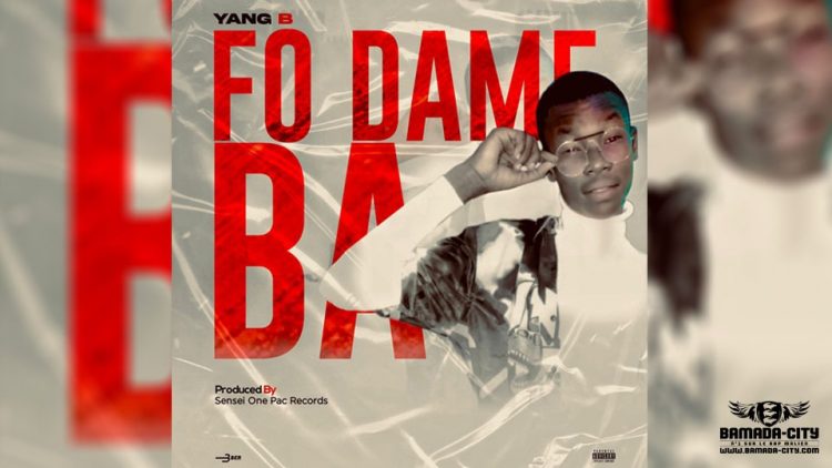 YANG B - FO DAME BA - Prod by SENSI ONE PAC