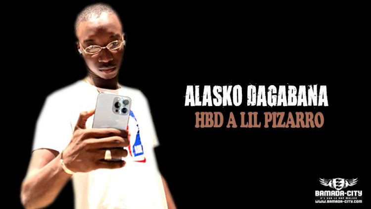 ALASKO DAGABANA - HBD A LIL PIZARRO - Prod by PIZARRO (BAMADA CITY)