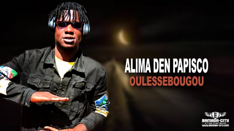 ALIMA DEN PAPISCO - OULESSEBOUGOU - Prod by LVDS