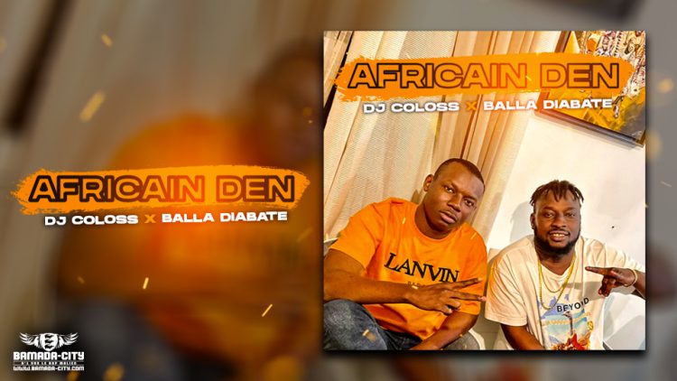 DJ COLOSS x BALLA DIABATE - AFRICAIN DEN - Prod by BALLA DIABATE