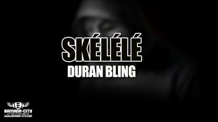 DURAN BLING - SKÉLÉLÉ - Prod by PIZARRO (BAMADA CITY)