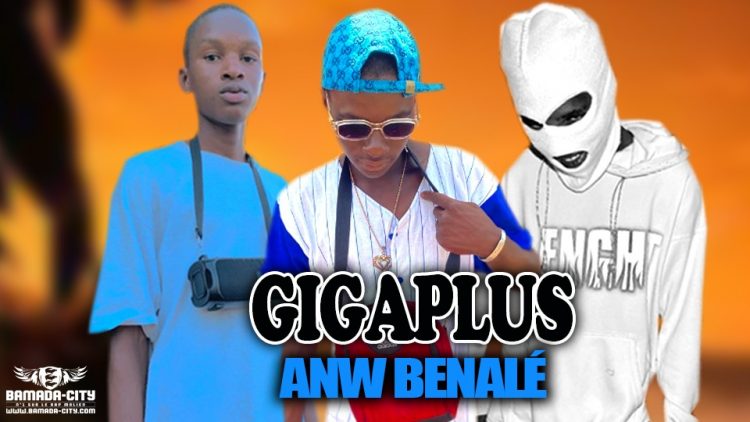 GIGAPLUS - ANW BENALÉ - Prod by YANG MOH IZI