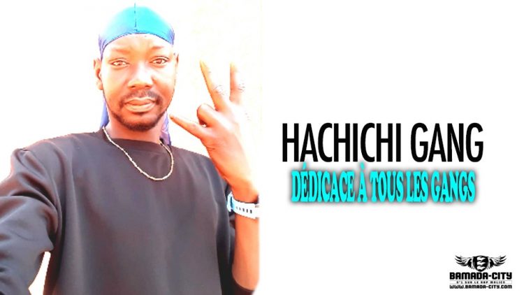 HACHICHI GANG - DÉDICACE À TOUS LES GANGS - Prod by MAD PROD