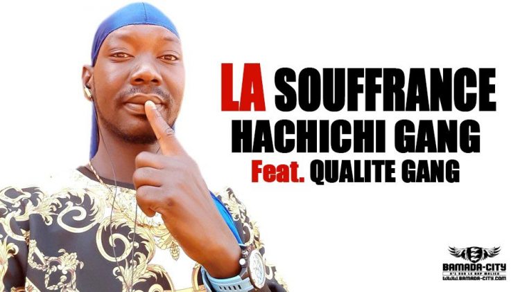 HACHICHI GANG Feat. QUALITE GANG - LA SOUFFRANCE - Prod by BACKOZY BEATZ