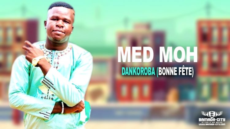 MED MOH - DANKOROBA (BONNE FÊTE) - Prod by PIZARRO (BAMADA CITY) & LIL B