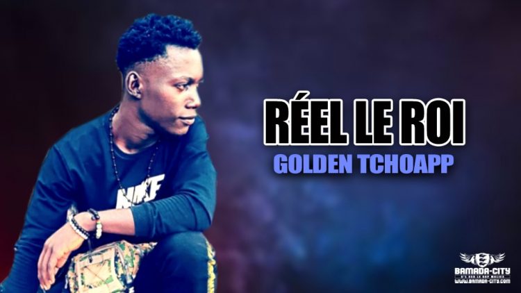 RÉEL LE ROI - GOLDEN TCHOAPP - Prod by HOT MUSIC