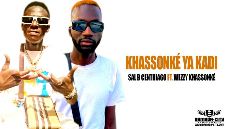 SAL B CENTHIAGO Feat. WEZZY KHASSONKÉ - KHASSONKÉ YA KADI - Prod by MD MUSIC