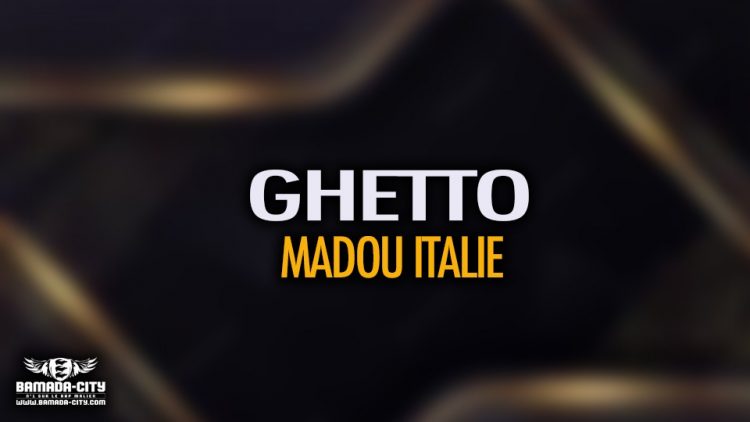 GHETTO - MADOU ITALIE - Prod by MELO PROD
