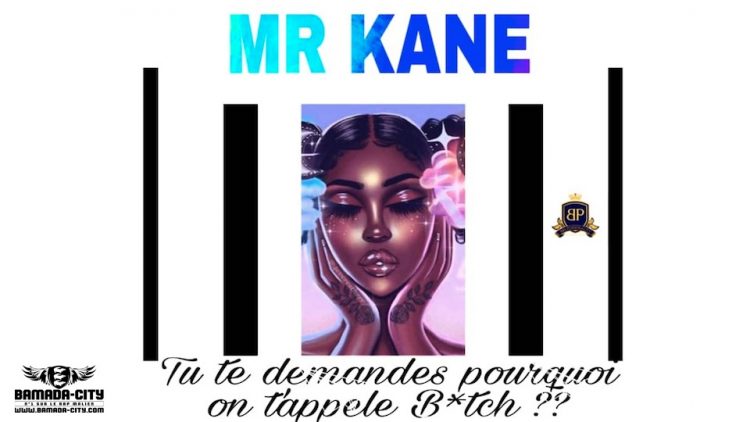 MR KANE - TU TE DEMANDES POURQUOI ON T'APPELE B*TCH ?? - Prod by BP RECORDZ