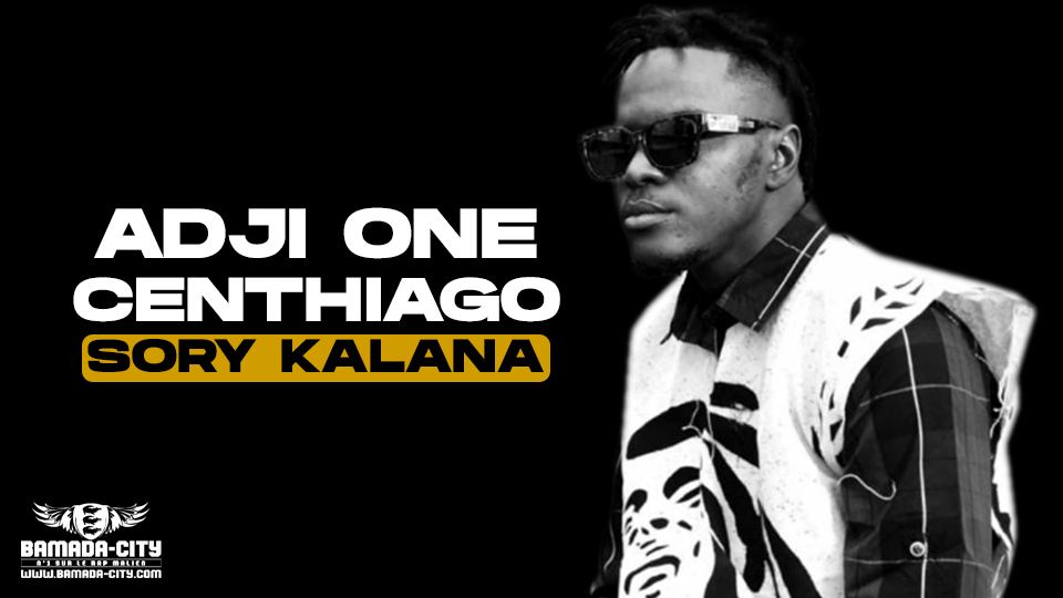 ADJI ONE CENTHIAGO – SORY KALANA – BAMADA-CITY