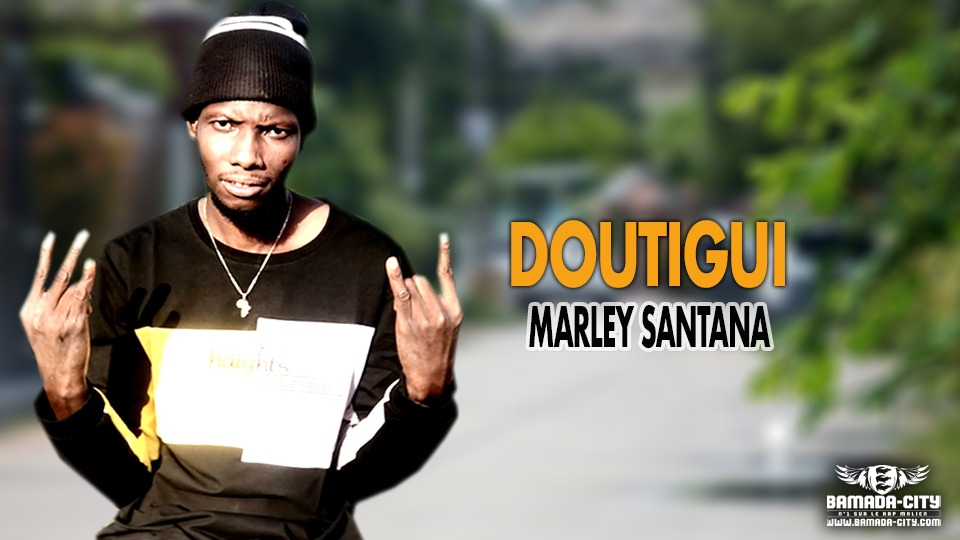 MARLEY SANTANA - DOUTIGUI - Prod by TOUNKARA DJIGI
