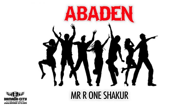 MR R ONE SHAKUR - ABADEN - Prod by CHRIS & WOLF BEAT
