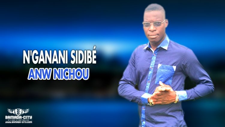 N'GANANI SIDIBÉ - ANW NICHOU - Prod by FAH 800 BEAT