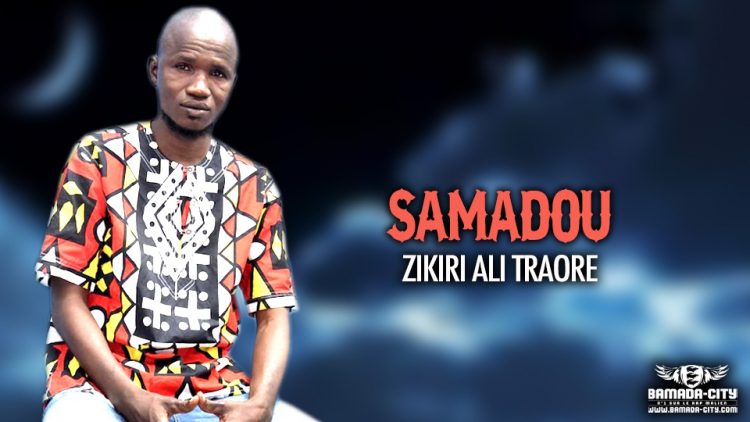 ZIKIRI ALI TRAORÉ - SAMADOU - Prod by PRODUCTIONS 36