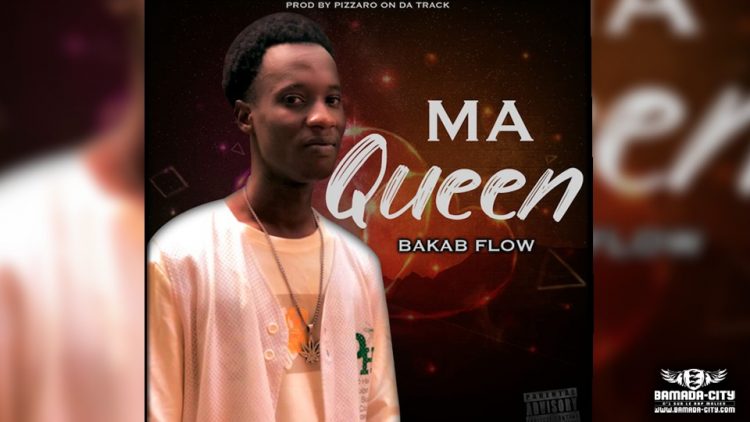 BAKAB FLOW - MA QUEEN - Prod by PIZARRO ( BAMADA CITY) & MISTER COOL