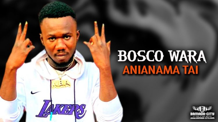 BOSCO WARA - ANIANAMA TAI - Prod by BAKOZY BEAT