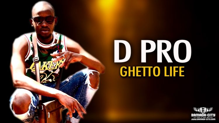 D PRO - GHETTO LIFE - Prod by KENZO ON THE BEAT
