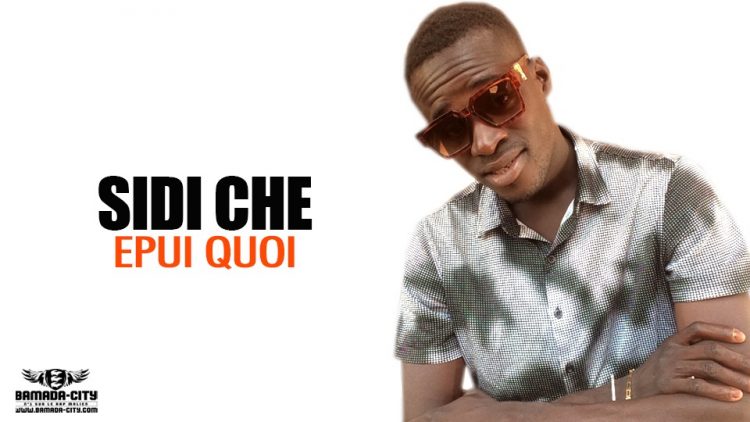 SIDI CHE - EPUI QUOI - Prod by WIZ KAFFRI