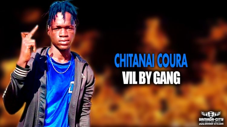 VIL BY GANG - CHITANAI COURA -