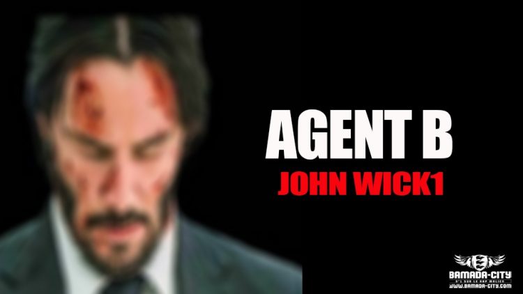 AGENT B - JOHN WICK1 - Prod by BOUBA CASH