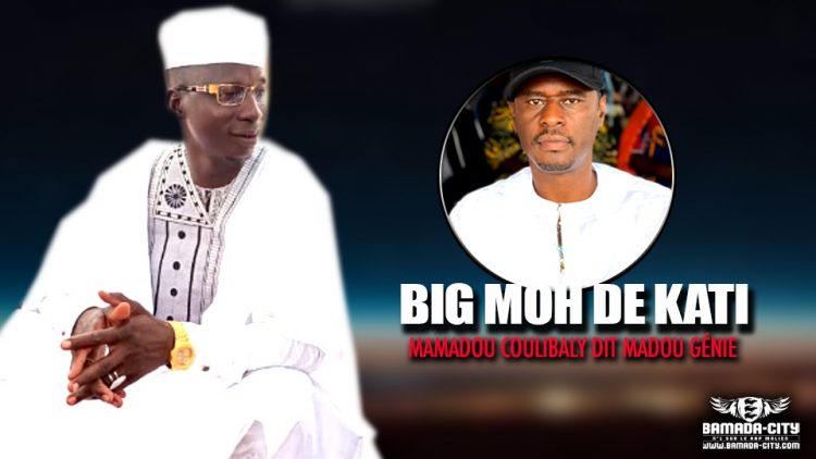 BIG MOH DE KATI - MAMADOU COULIBALY DIT MADOU GÉNIE - Prod by WIZ KAFFRI