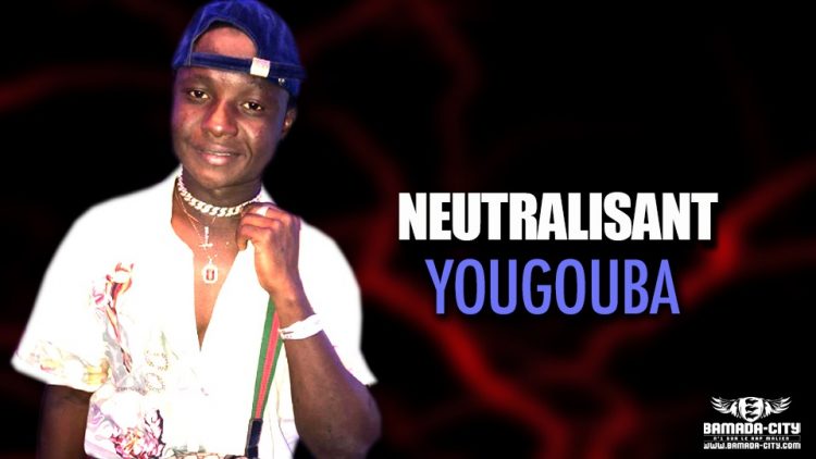 NEUTRALISANT - YOUGOUBA - Prod by KT MUSIC