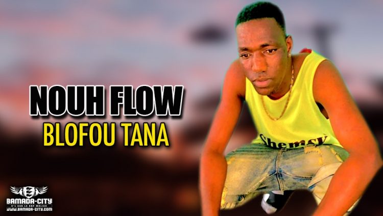 NOUH FLOW - BLOFOU TANA - Prod by POTTER QUALITÉ