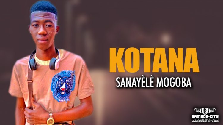 SANAYÈLÈ MOGOBA - KOTANA - Prod by MISTER V