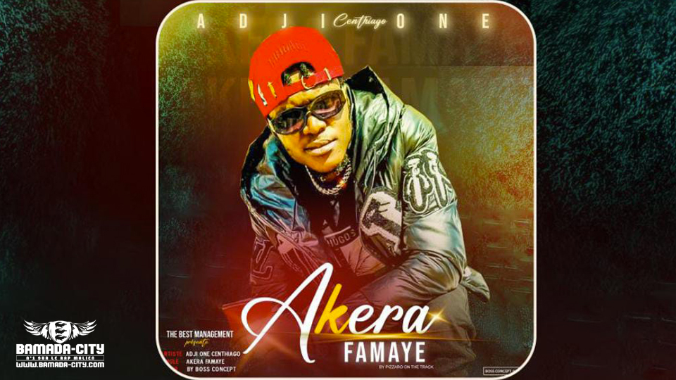 ADJI ONE CENTHIAGO – AKERA FAMAYE (Son Officiel) – BAMADA-CITY