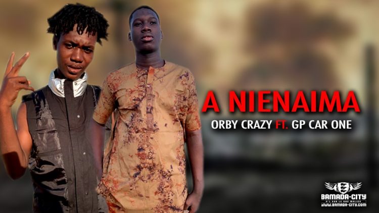 ORBY CRAZY Feat. GP CAR ONE - A NIENAIMA - Prod by PAO KING