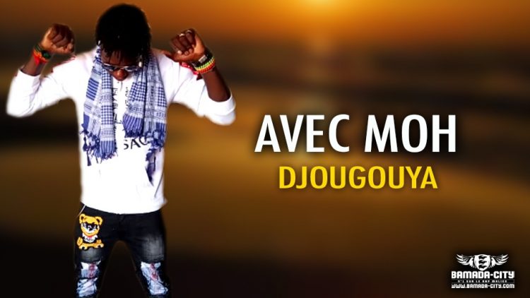 AVEC MOH - DJOUGOUYA - Prod by NEGUE PROD