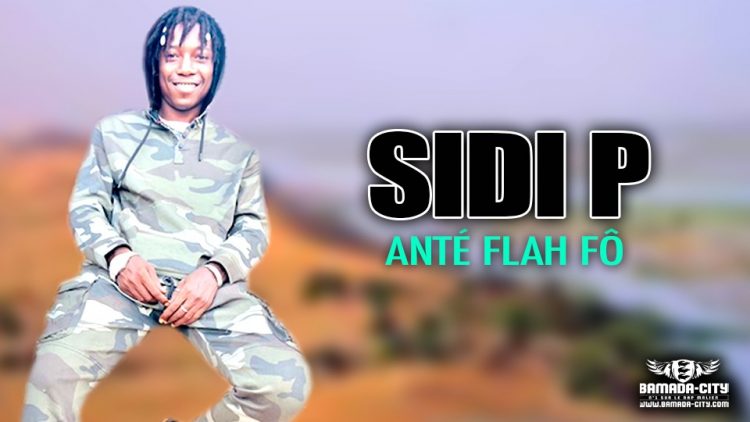 SIDI P - ANTÉ FLAH FÔ - Prod by BVBY BEN