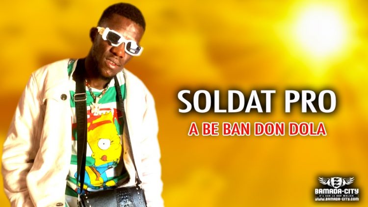 SOLDAT PRO - A BE BAN DON DOLA - Prod by YEBISKO