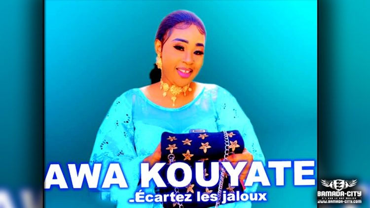 AWA KOUYATÉ - ÉCARTEZ LES JALOUX - Prod by DJELY BABA