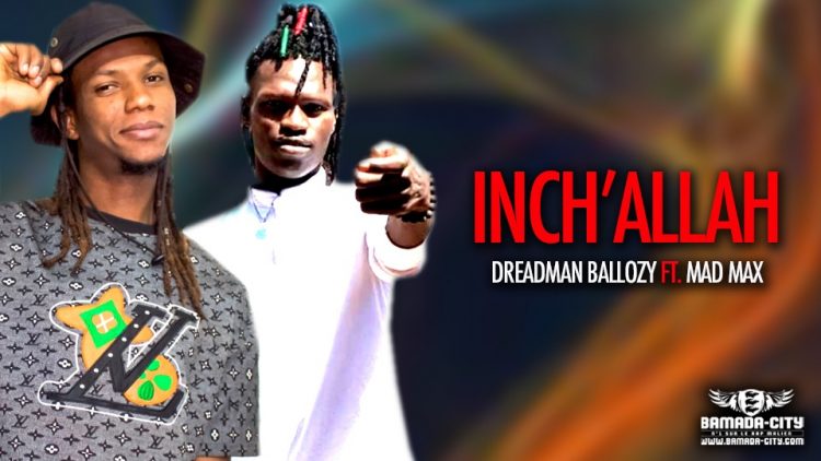 DREADMAN BALLOZY Feat. MAD MAX - INCH’ALLAH - Prod by DRS