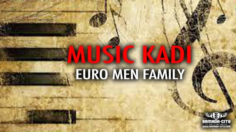 EURO MEN FAMILY - MUSIC KADI - Prod by HD PROD