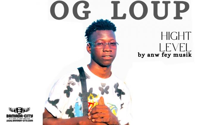 OG LOUP - HIGHT LEVEL - Prod by ANW FEY MUSIC