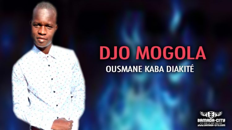 OUSMANE KABA DIAKITÉ - DJO MOGOLA - Prod by DJELIMADI MUSIC