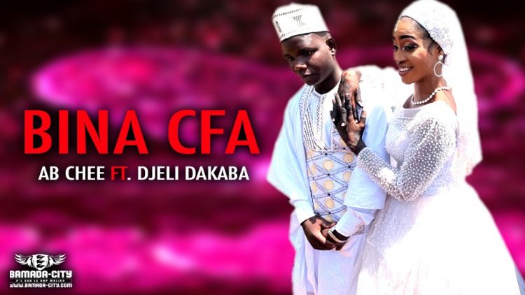AB CHEE Feat. DJELI DAKABA - BINA CFA - Prod by DOUCARA