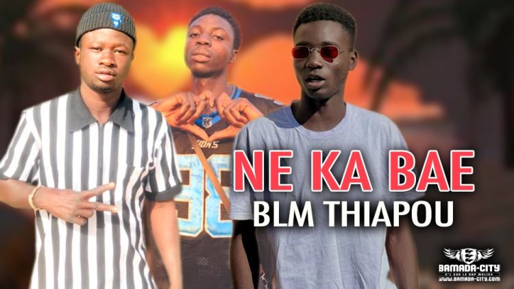 BLM THIAPOU - NE KA BAE - Prod by R ONE