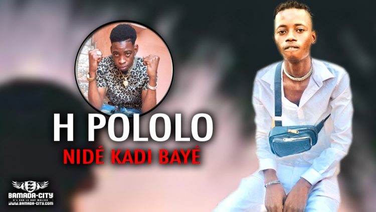 H POLOLO - NIDÉ KADI BAYÉ - Prod by LUKA PROD