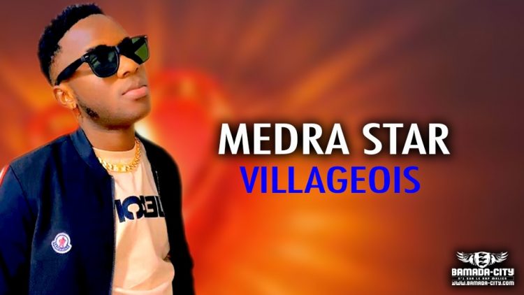 MEDRA STAR - VILLAGEOIS - Prod by D MONEY