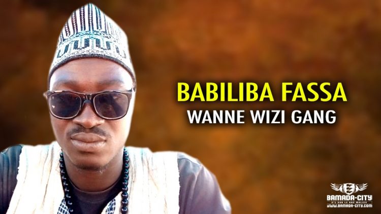 WANNE WIZI GANG - BABILIBA FASSA - Prod by KING CHEE