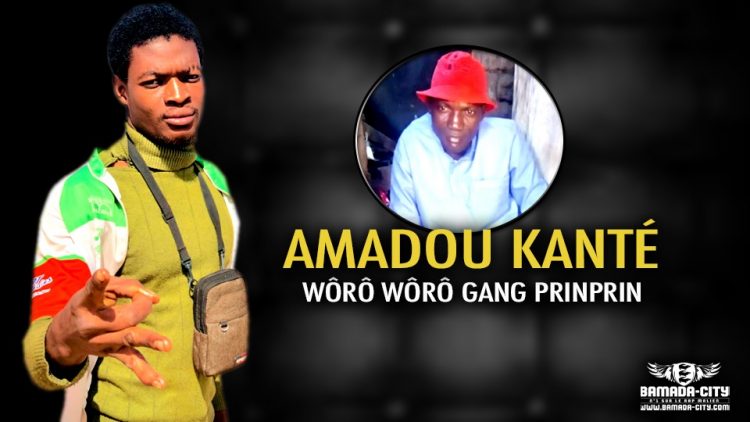 WÔRÔ WÔRÔ GANG PRINPRIN - AMADOU KANTÉ - Prod by SNACK B