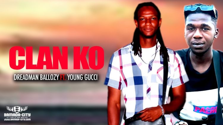 DREADMAN BALLOZY Feat. YOUNG GUCCI - CLAN KO - Prod By DRS