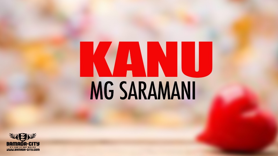 MG SARAMANI - KANU - Prod by KARA ON DA TRACK