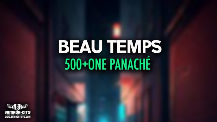 BEAU TEMPS - 500+ ONE PANACHÉ - Prod by TLM